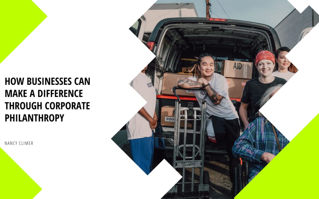 How Businesses Can Make a Difference Through Corporate Philanthropy
