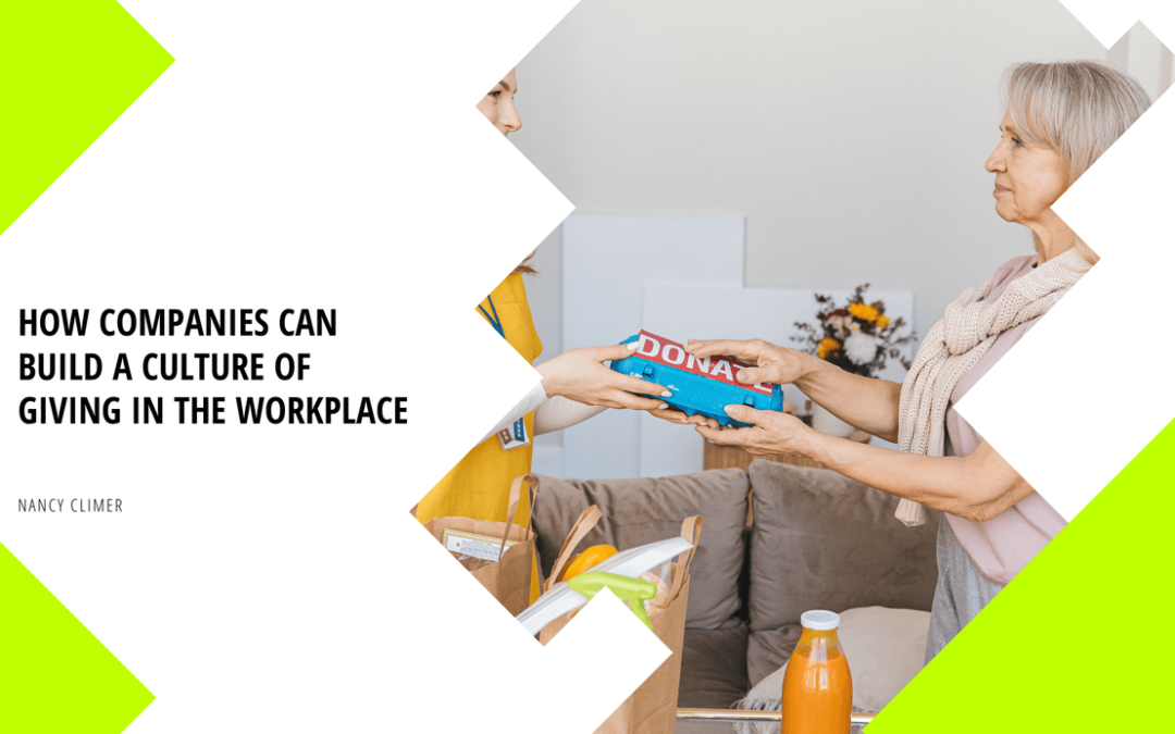 How Companies Can Build a Culture of Giving in the Workplace